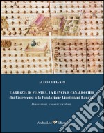 L'abbazia di Fiastra, la Rancia e Canalecchio dai Cistercensi alla Fondazione Giustiniani Bandini. Possessioni, colonne e coloni. Ediz. illustrata libro