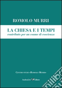 La Chiesa e i tempi, contributo a un esame di coscienza libro