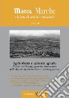 Marca/Marche. Rivista di storia regionale (2016). Vol. 7: Agricoltura e aziende agrarie. Poderi, rendimenti, mercato, innovazione nelle Marche in età moderna e contemporanea libro di Andreoni L. (cur.) Moroni M. (cur.)