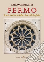 Fermo. Storia artistica della città del Girfalco libro