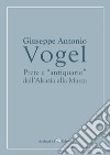 Giuseppe Antonio Vogel. Prete e «antiquario» dall'Alsazia alla Marca libro di Grimaldi Floriano