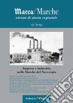 Marca/Marche. Rivista di storia regionale (2019). Vol. 13: Imprese e industria nelle Marche del Novecento libro