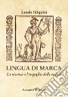 Lingua di Marca. La ricerca e l'orgoglio delle radici libro