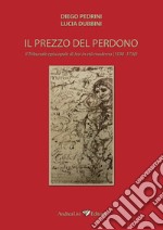 Il prezzo del perdono. Il Tribunale episcopale di Jesi in età moderna (1530-1730)