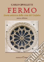 Fermo. Storia artistica della città del Girfalco libro