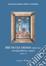 Bruno da Osimo (1888-1962) corrispondenza e opere. Vol. 1-2 libro