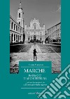 Marche. Paesaggi d'architettura con brevi note storiche sull'immagine della regione libro