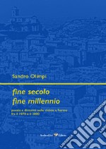 Fine secolo fine millennio. Poesia e dintorni nelle riviste a Fermo fra il 1970 e il 2000 libro