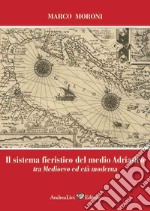 Il sistema fieristico del medio Adriatico tra Medioevo ed età moderna libro