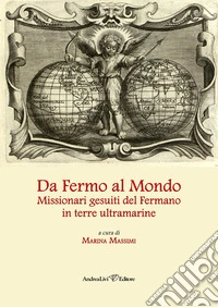 Da Fermo al mondo. Missionari gesuiti del Fermano in terre ultramarine libro