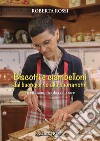 Biscotti e ciambelloni: dal buongiorno alla buonanotte. Ricette semplici da realizzare libro di Rossi Roberta