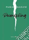 Decoupling libro di Baleani Paolo