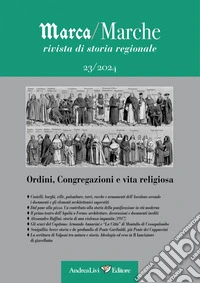 Marca/Marche. Rivista di storia regionale (2024). Vol. 23: Ordini, congregazioni e vita religiosa libro