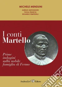 I conti Martello. Prime indagini sulla nobile famiglia di Fermo libro