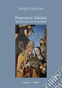 Francesco Adriani musicus de Sancto Severino (San Severino Marche, 1539 - Roma, 1575) libro