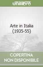 Arte in Italia (1935-55) libro