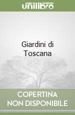 Giardini di Toscana libro