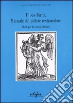 Manuale del pittore restauratore. Studi per la nuova edizione libro