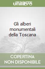 Gli alberi monumentali della Toscana libro