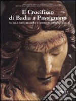 Il crocifisso di Badia a Passignano. Tecnica, conservazione e considerazioni critiche libro