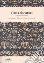 Carta decorata. Storia e tecniche artigianali-Decorated paper. History and tecniques of craftmenship. Ediz. illustrata