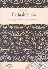 Carta decorata. Storia e tecniche artigianali-Decorated paper. History and tecniques of craftmenship. Ediz. illustrata libro