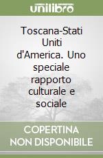 Toscana-Stati Uniti d'America. Uno speciale rapporto culturale e sociale libro