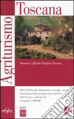 Agriturismo Toscana. Annuario Ufficiale Regione Toscana libro