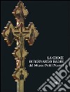 La croce di Bernardo Daddi del Museo Poldi Pezzoli. Ricerche e conservazione libro di Ciatti M. (cur.)