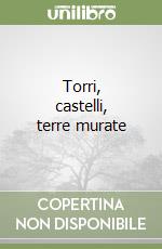 Torri, castelli, terre murate (3) libro