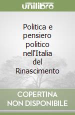 Politica e pensiero politico nell'Italia del Rinascimento libro