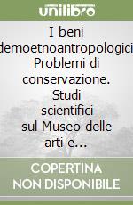 I beni demoetnoantropologici. Problemi di conservazione. Studi scientifici sul Museo delle arti e tradizioni popolari di Canepina (Viterbo)