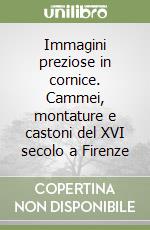 Immagini preziose in cornice. Cammei, montature e castoni del XVI secolo a Firenze