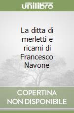 La ditta di merletti e ricami di Francesco Navone libro