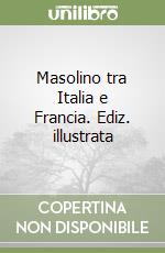 Masolino tra Italia e Francia. Ediz. illustrata libro