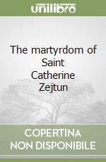 The martyrdom of Saint Catherine Zejtun libro