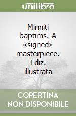 Minniti baptims. A «signed» masterpiece. Ediz. illustrata