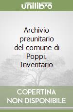 Archivio preunitario del comune di Poppi. Inventario libro