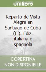 Reparto de Vista Alegre en Santiago de Cuba (El). Ediz. italiana e spagnola