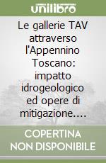 Le gallerie TAV attraverso l'Appennino Toscano: impatto idrogeologico ed opere di mitigazione. Con mappe geografiche libro