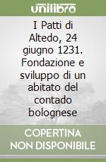 I Patti di Altedo, 24 giugno 1231. Fondazione e sviluppo di un abitato del contado bolognese