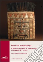 Forme di antropologia. Il Museo nazionale di antropologia e etnologia di Firenze libro usato