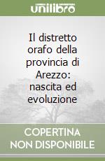 Il distretto orafo della provincia di Arezzo: nascita ed evoluzione