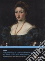 «Quella donna che ha la veste azzurra». La Bella di Tiziano restaurata. Ediz. illustrata libro