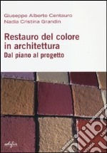 Restauro del colore in architettura. Dal piano al progetto libro