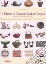 La Firenze di Giovanni Battista Giorgini. Artigianato e moda tra Italia e Stati Uniti. Ediz.italiana e inglese. Ediz. bilingue