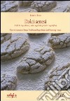 Dolci senesi. Antichi ingredienti, mani sapienti, prodotti sopraffini. Ediz. italiana e inglese libro