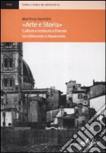 «Arte e storia». Cultura e restauro a Firenze tra Ottocento e Novecento libro