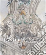 Fasto privato. La decorazione murale in palazzi e ville di famiglie fiorentine. Ediz. illustrata. Vol. 1: Quadrature e decorazione murale da Jacopo Chiavistelli a Niccolò Contestabili libro