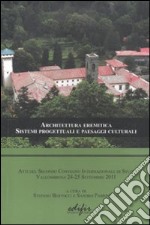 Architettura eremitica. Sistemi progettuali e paesaggi culturali. Atti del secondo Convengo internazionale di studi (Vallombrosa 24-25 settembre, 2011) libro
